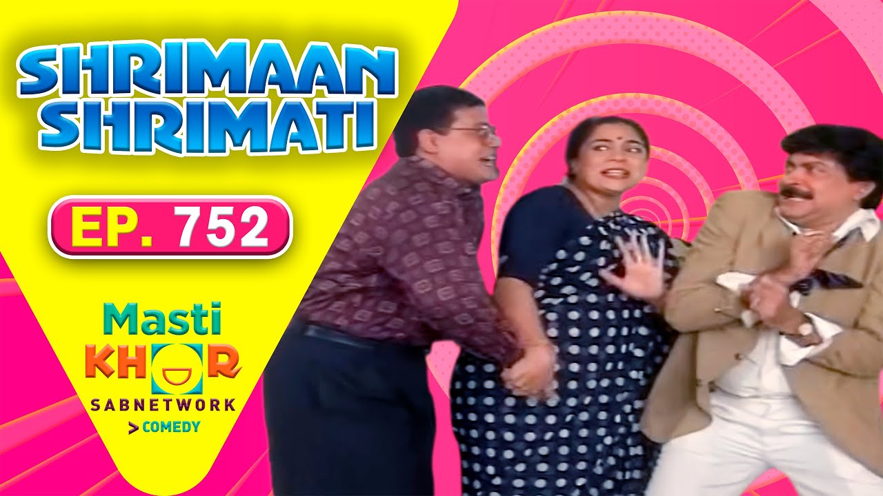Shrimaan Shrimati | श्रीमान श्रीमती | Full Episode | Mastikhor | Ep 752