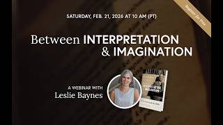 Leslie Baynes: "Between Interpretation & Imagination"
