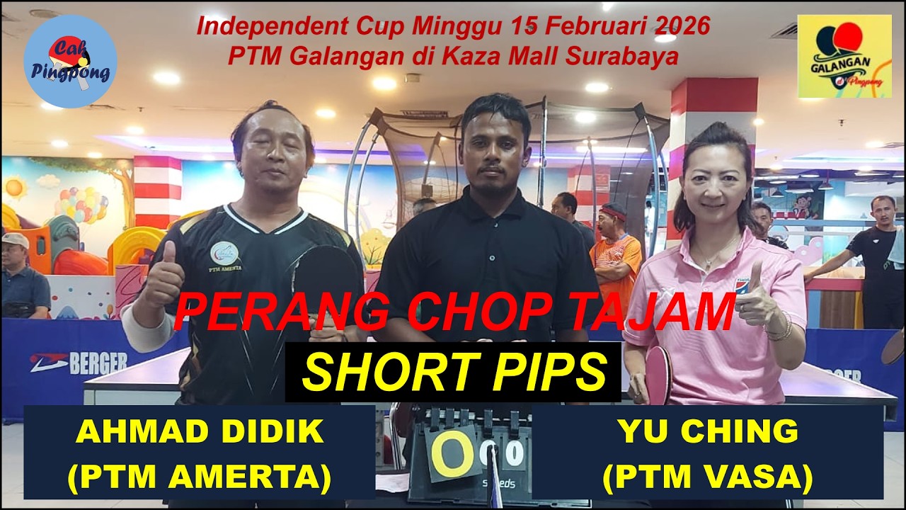 PERANG CHOP TAJAM SHORT PIPS, AHMAD DIDIK vs YU CHING, Independent Cup Divisi 6+ PTM Galangan