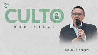 Culto Dominical - Noite 28/11/21 - Rev. Célio Miguel