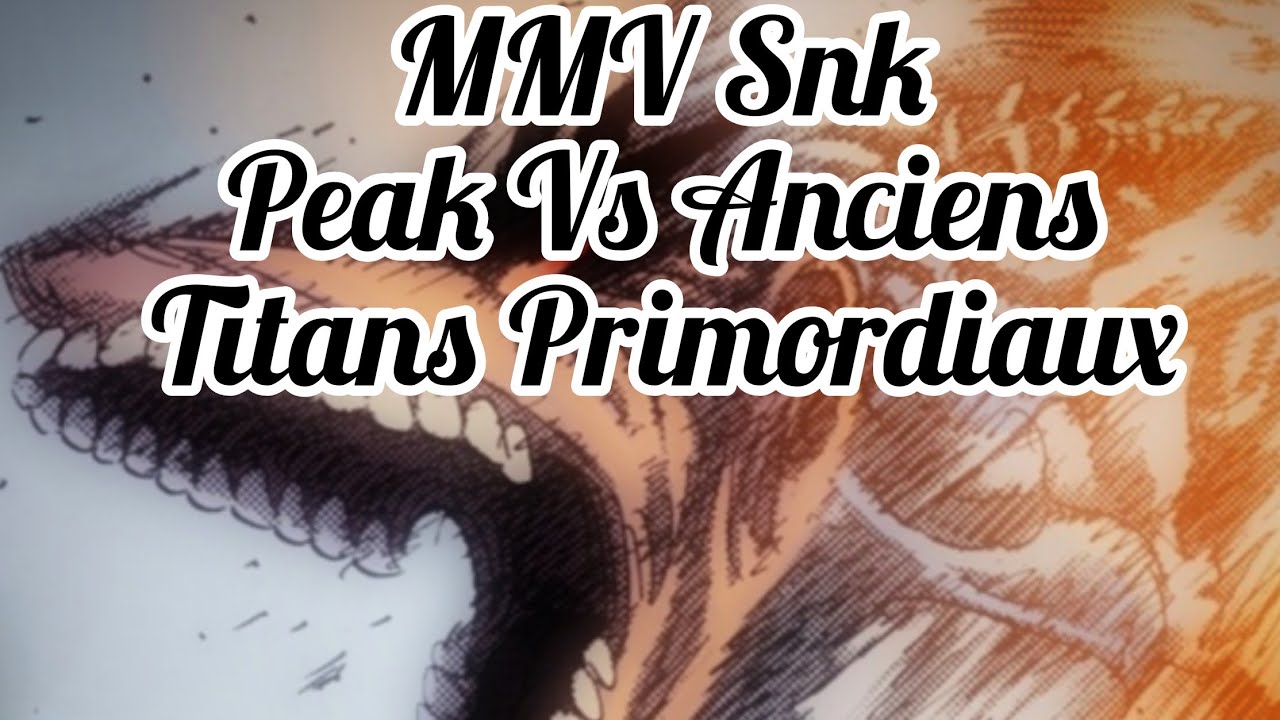 MMV Snk : Peak Vs Anciens Titans Primordiaux !!! (Chapitre 136)