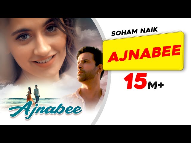 Ajnabee l Soham Naik | Aamir Ali | Sanjeeda Sheikh | Anurag Saikia | Latest Hindi Songs class=