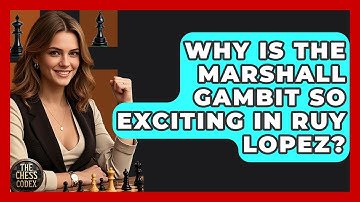 Why Is The Marshall Gambit So Exciting In Ruy Lopez? - The Chess Codex