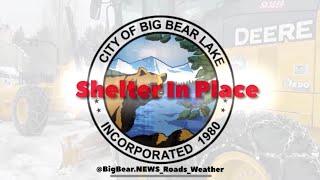 Shelter In Place City of Big Bear Lake and SBCounty Sheriff Dept have issues a SIP for Big Bear Area