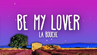 La Bouche - Be My Lover (Lyrics)