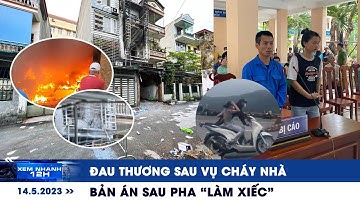 XEM NHANH 12H ngày 14/5: Thảm kịch từ vụ cháy nhà | Bản án sau pha ‘làm xiếc’ trên đèo Hải Vân