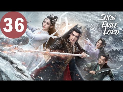 ENG SUB Snow Eagle Lord EP36 雪鹰领主 Xu Kai Gulnazar
