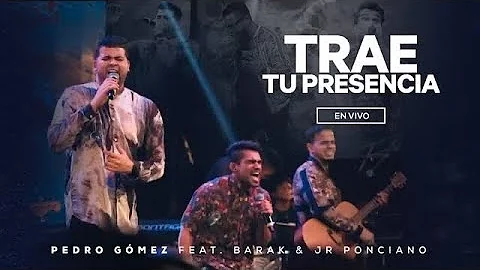 Trae Tu Presencia - Pedro Gmez (Ft. Barak & Jr Pon...