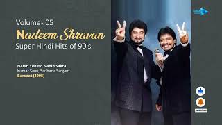 90's Nadeem Shravan Hindi Hit Songs -Volume 5 | Nadeem Shravan Hits | Nadeem Shravan Hindi Hit Songs