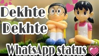 Dekhte Dekhte New Song Nobita-Shizukaversion Whatsapp Status