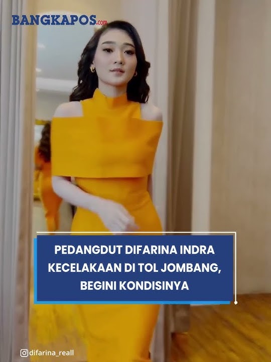 Mengenal Sosok Difarina Indra, Pedangdut Asal Tuban Kecelakaan di Tol Jombang, Begini Kondisinya