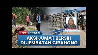 Aksi Jumat Bersih Di Jembatan Cirahong, Warga Dan Pemkab Ciamis Kompak Tata Kawasan Ikon Bersejarah