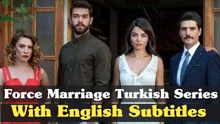 Top 13 Forced Marriage Turkish Series With English Subtitles ...