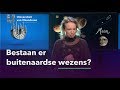 Bestaan er buitenaardse wezens?