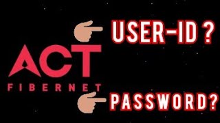 How to Find Act Fibernet User id  and Password - Act Fibernet wifi Sign in problem solution