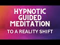 Hypnotic guided meditation  shift your reality with a higher choice