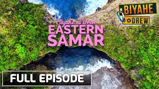 Biyahe ni Drew: Summer in Eastern Samar | Full episode