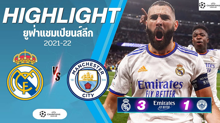 เรอัลมาดริด 3-1 แมนเชสเตอร์ซิตี (6-5)  ไฮไลท์ ฟุตบอลยูฟ่าแชมเปียนส์ลีกฤดูกาล 2021-22 04-05-65