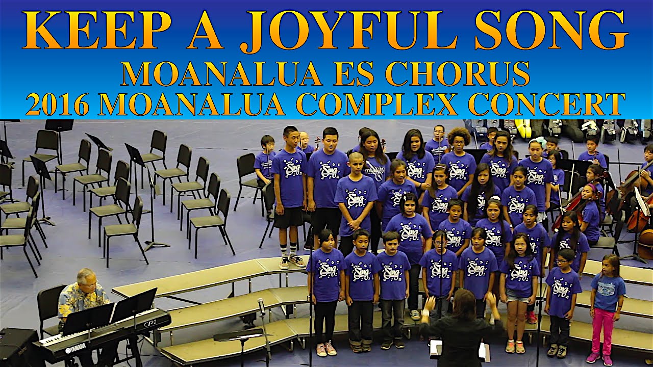 Keep a Joyful Song Moanalua ES Chorus 2016 Moanalua Complex Concert