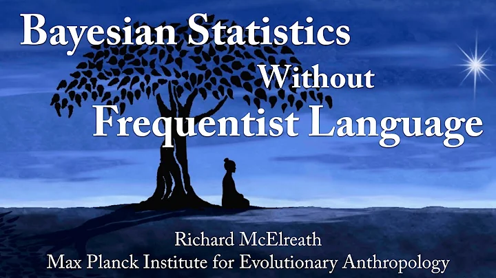 Understanding Bayesian Statistics Without Frequentist Language -- Richard McElreath (MPI)