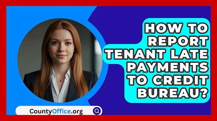 How To Report Tenant Late Payments To Credit Bureau? - CountyOffice.org