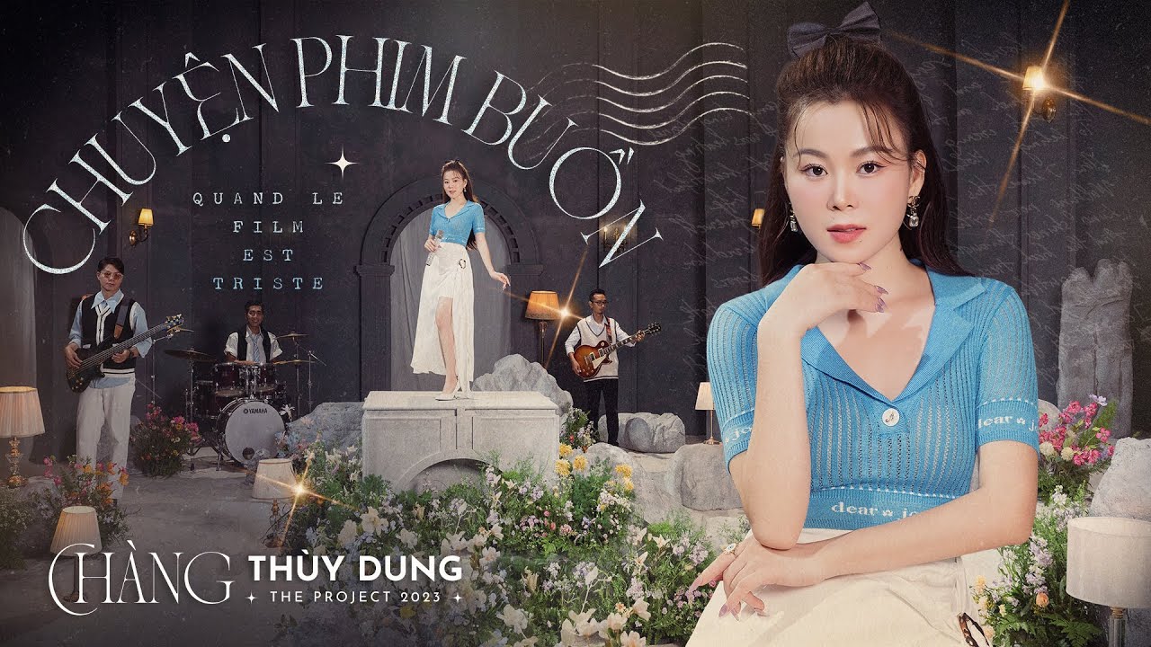 Chuyện Phim Buồn| Quand Le Film Est Triste | THÙY DUNG (The project 2023 Chàng )