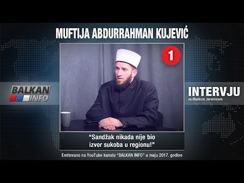 INTERVJU: Muftija Abdurrahman Kujević - Sandžak nikada nije bio izvor sukoba u regionu! (03.05.2017)