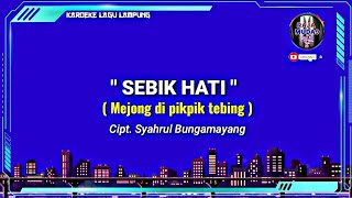 Karoeke - Sebik Hati -Syahrul Bungamayang | Lagu Lampung