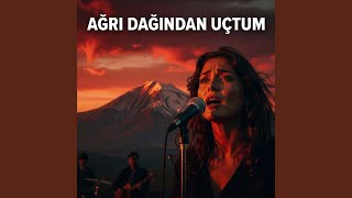Ağrı Dağından Uçtum