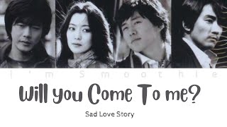 Will You Come to Me Ost. Sad Love Story  (Romanized version) Lyrics video#ImSmoothie