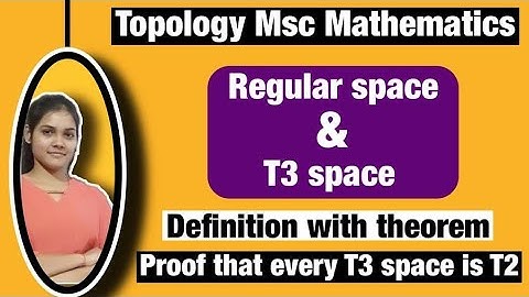 Regular space | T3 space in Topology | proof that every T3 space is T2 space