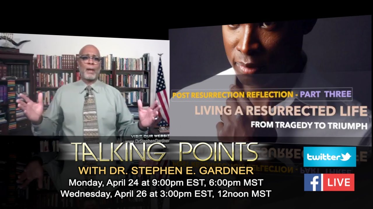 Talking Points with Dr. Gardner Post Resurrection Reflection Living