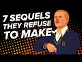 7 Sequels They Refuse to Make