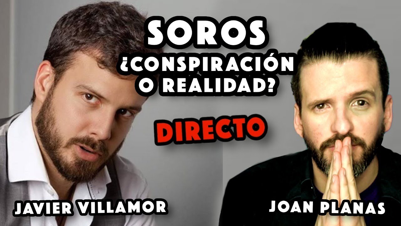 Soros ¿Conspiración o realidad? Entrevista A Javier Villamor