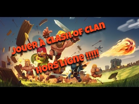 Astuce : Jouer a Clash Of Clan Hors ligne