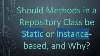 Should Methods in a Repository Class be Static or Instance-based, and Why? screenshot 1