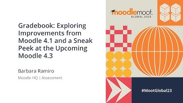 Gradebook: Exploring Improvements and a peek at the upcoming Moodle 4.3 | MoodleMoot Global 2023