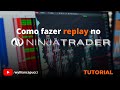 Como fazer replay de mercado no Ninja Trader? Market Replay