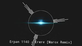 Erpan 1140 - Erere [Marox Remix] || Free Flm