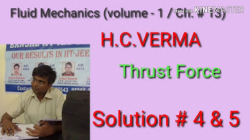 Solution # 4 & 5 / Thrust Force/ Fluid Mechanics/ H.C.VERMA/ Ch. 13 / Vol - 1