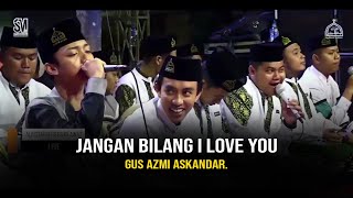 JANGAN BILANG I LOVE YOU - GUS AZMI ASKANDAR. HD dan LIRIK