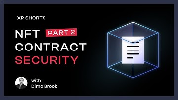 XP Shorts - NFT contract security with CTO Dima Brook, Part 2