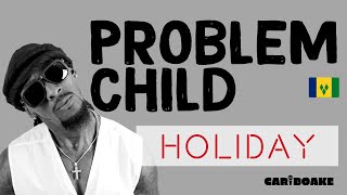 Problem Child - Holiday, Black Keys Riddim (Soca Lyrics by Cariboake The Official Karaoke Event)