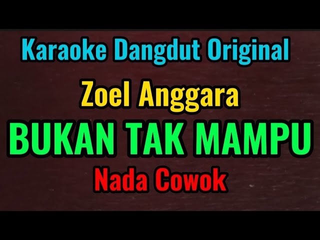 BUKAN TAK MAMPU - Zoel Anggara - Karaoke Dangdut Original Nada Cowok class=