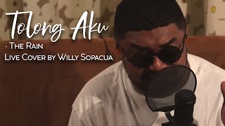 TOLONG AKU - The Rain | Live Cover by Willy Sopacua