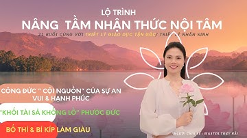 B7 - KHỐI" TÀI SẢN " PHƯỚC ĐỨC / CÔNG ĐỨC " CỘI NGUỒN" CỦA AN VUI & HẠNH PHÚC/ BỐ THÍ & LÀM GIÀU