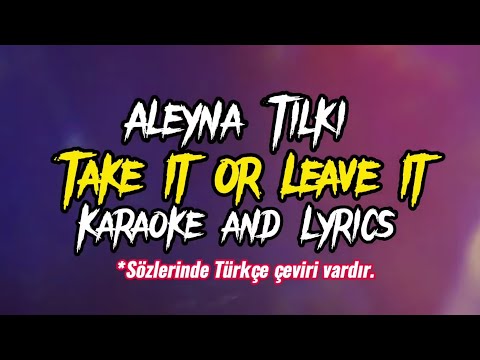 Aleyna Tilki - Take It Or Leave It KARAOKE / LYRICS (TÜRKÇE ÇEVİRİ)