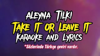 Aleyna Tilki - Take It Or Leave It KARAOKE / LYRICS (TÜRKÇE ÇEVİRİ)