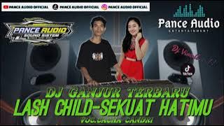 Lash Child-Sekuat Hatimu || Remix Ganjur Pance Audio Sound Virall || Voc.Cacha Candri