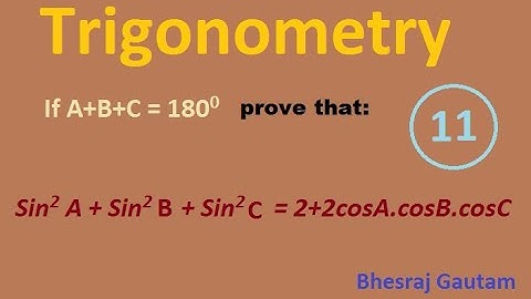 If A+B+C = π , Prove that:  Sin²A + Sin²B + Sin²C = 2+2cosA.cosB.cosC || Trigonometry.